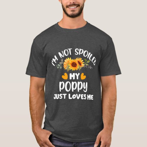 Im Not Spoiled My POPPY Just Loves Me Cute Sunflow T_Shirt