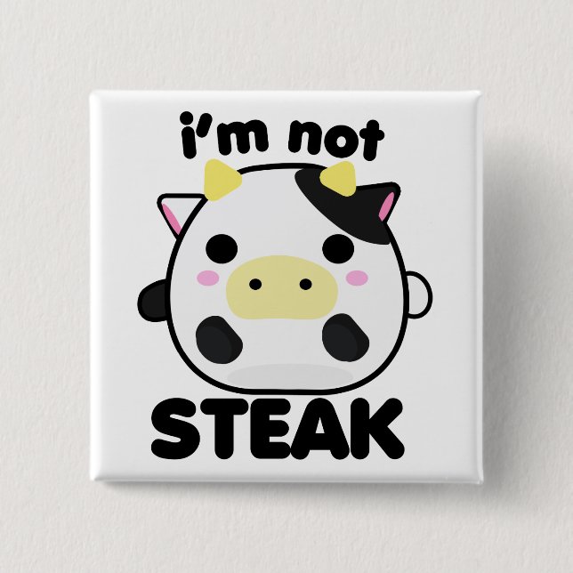 I'm Not STEAK Pinback Button (Front)