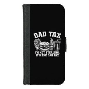 I'm Not Stealing It's The Dad Tax iPhone 8/7 Wallet Case
