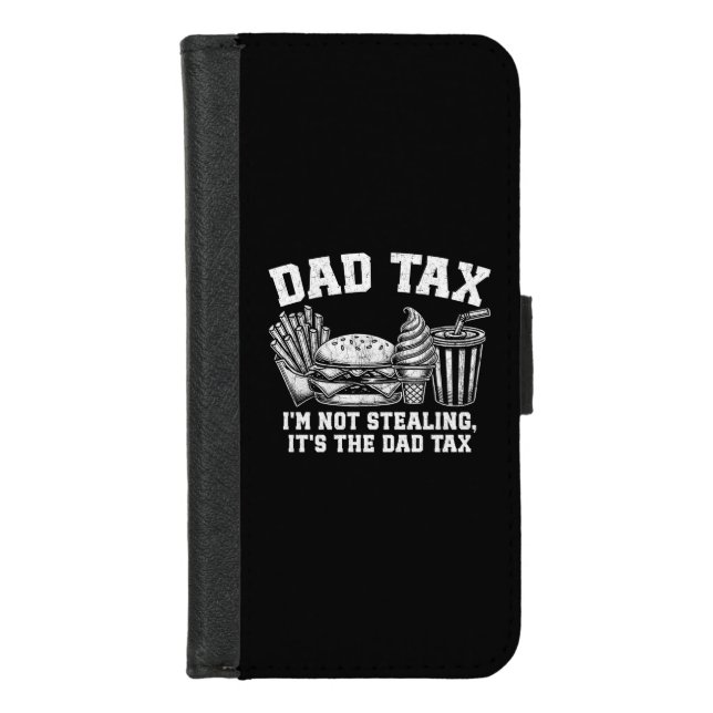 I'm Not Stealing It's The Dad Tax iPhone Wallet Case (Front)