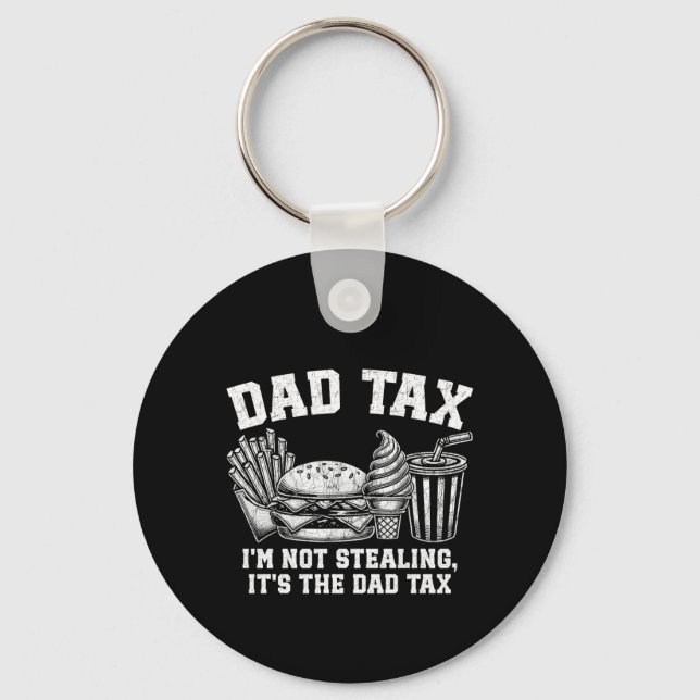 I'm Not Stealing It's The Dad Tax Keychain (Front)