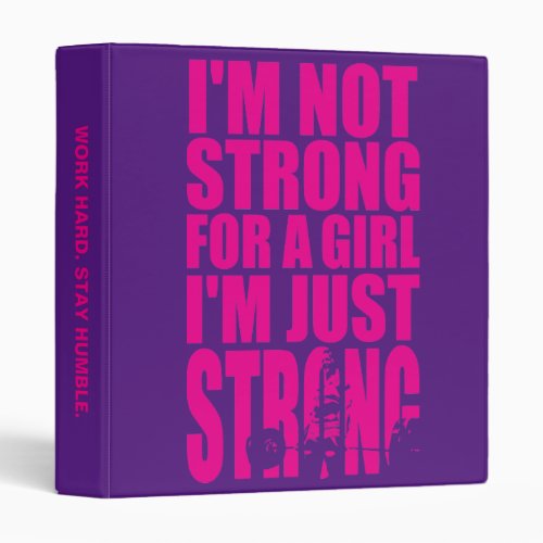 Im Not Strong For A Girl _ Im Just STRONG 3 Ring Binder