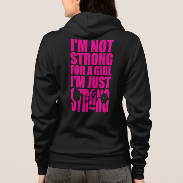 I'm Not Strong For A Girl - I'm Just STRONG Hoodie (Back)