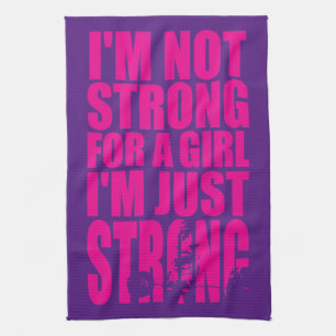 I'm Not Strong For A Girl - I'm Just STRONG Towel