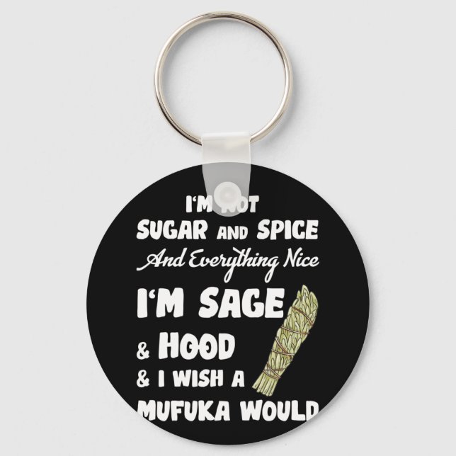 I'm Not Sugar And Spice And Everything Nice Keychain (Front)