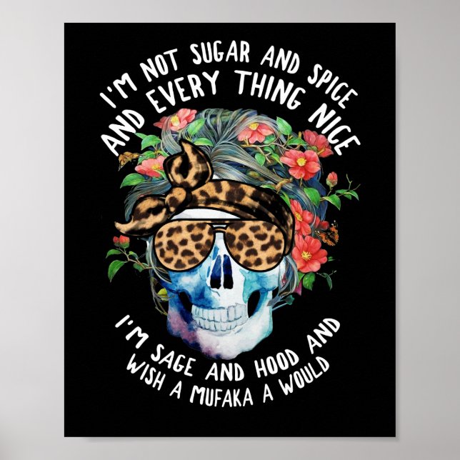 I'm Not Sugar Spice And Everything Nice I'm Sage Poster (Front)