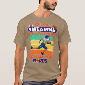 I'm not swearing Football Mom Words T-Shirt