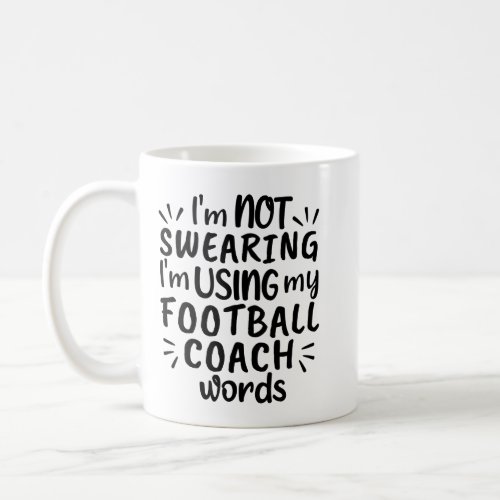 Im not swearing Im using my football coach words Coffee Mug