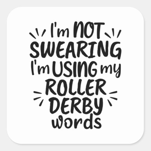 Im not swearing Im using my roller derby words Square Sticker