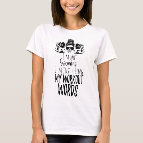 Im Not Swearing Im Using my Workout Words T_Shirt