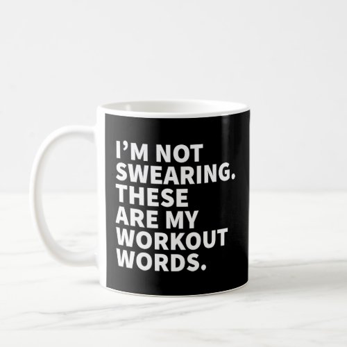 Im Not Swearing These Are My Workout Words   Gym  Coffee Mug