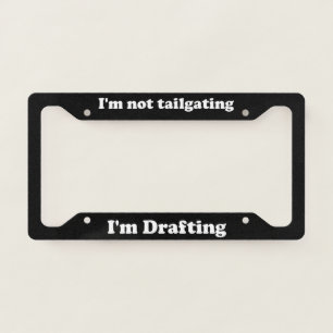 Im Not Tailgating License Plate Frame