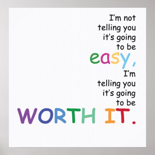 I'm Not Telling You It's Going To Be Easy... Poster | Zazzle