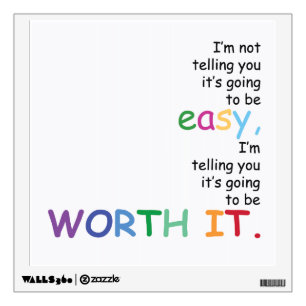 I'm Not Telling You It's Going To Be Easy... Wall Sticker