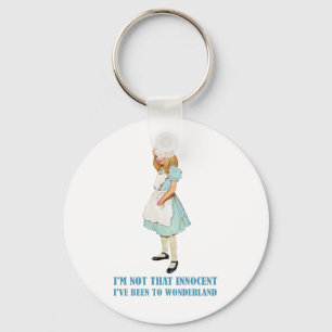 I'm Not That Innocent. I've Been To Wonderland. Keychain