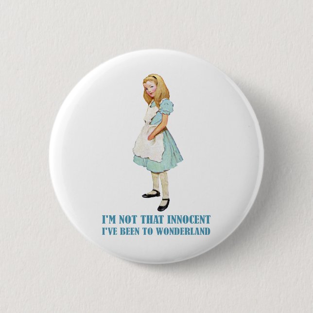 I'm Not That Innocent. I've Been To Wonderland. Pinback Button (Front)