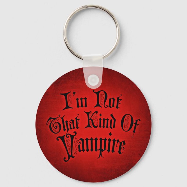 I'm Not That Kind Of Vampire Keychain (Front)