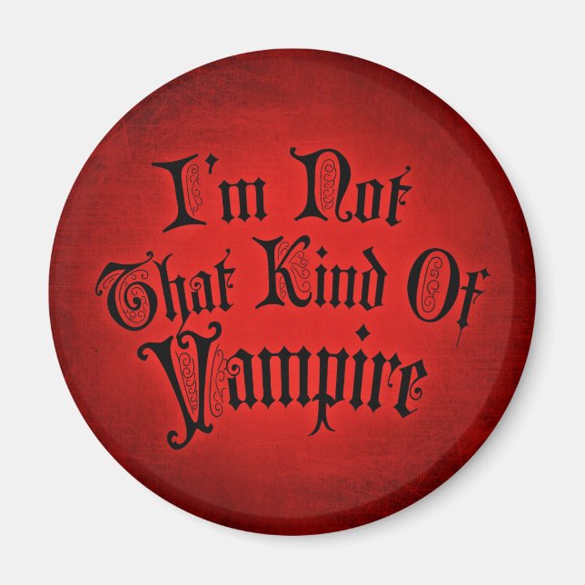 I'm Not That Kind Of Vampire Magnet (Front)