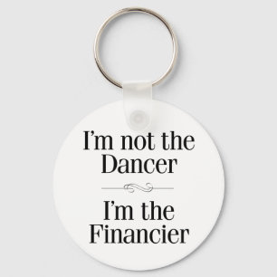 I'm Not the Dancer Keychain