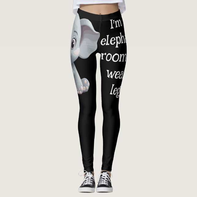 I'm Not the Elephant in the Room Leggings (Front)
