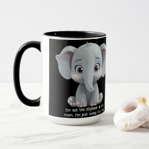 I'm not the elephant in the room mug