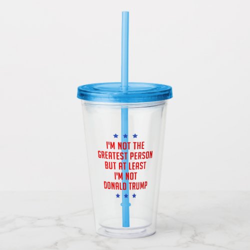 Im Not The Greatest Person Acrylic Tumbler