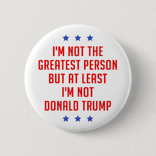 I'm Not The Greatest Person… Button