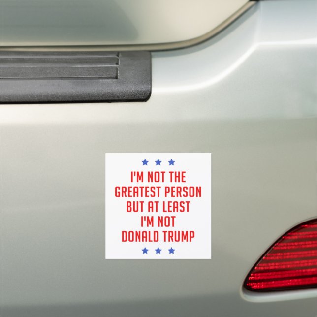 I'm Not The Greatest Person… Car Magnet (In Situ)