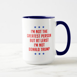 I'm Not The Greatest Person… Mug