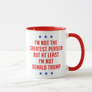 I'm Not The Greatest Person… Mug