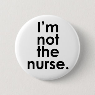 I'm Not the Nurse Radiology Humor Button