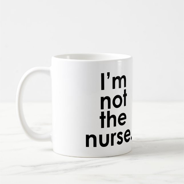 I'm Not the Nurse Radiology Humor Coffee Mug (Left)