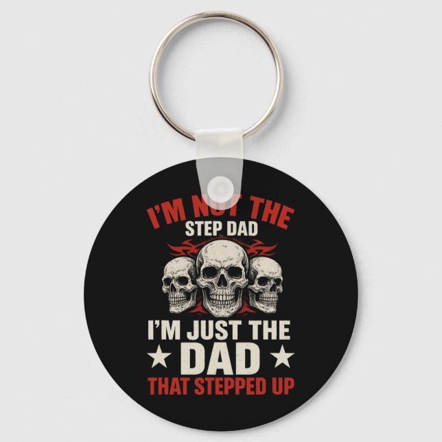 I'm Not The Step Dad I'm Dad That Stepped Up Fathe Keychain (Front)