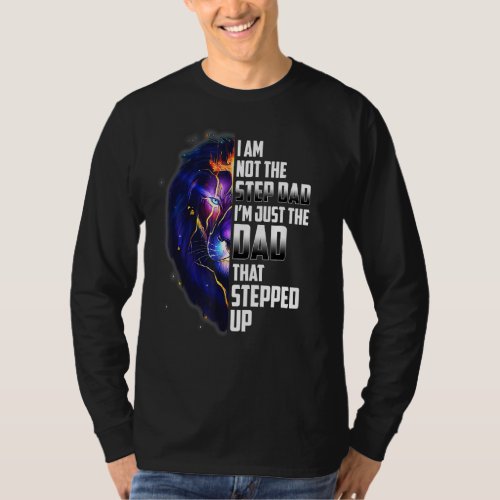 Im Not The Step Dad Im Just The Dad That Stepped  T_Shirt