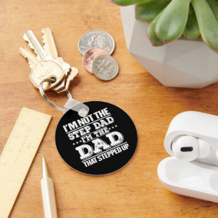 I'm Not The Step Dad I'm The Dad That Stepped Up Keychain