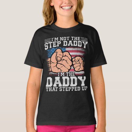 Im Not The Step Daddy Im The Daddy Girl T_Shirt
