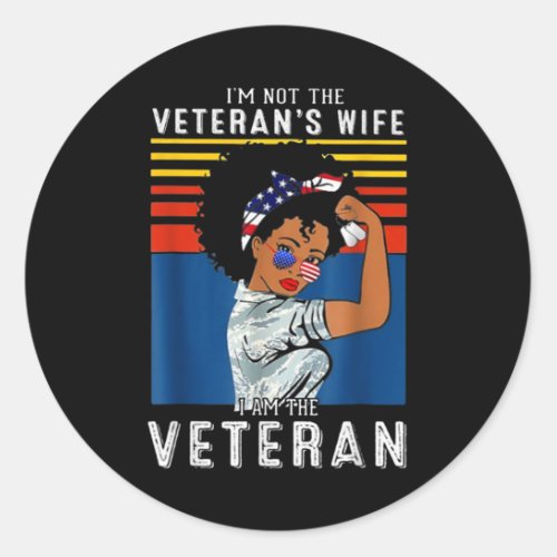 Im Not The Veterans Wife I Am The Veteran Classic Round Sticker