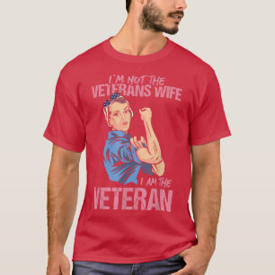 I'm not the veterans wife I am the veteran female T-Shirt