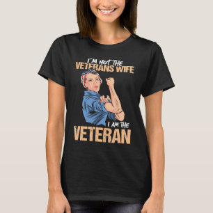 I'm not the veterans wife I am the veteran female T-Shirt