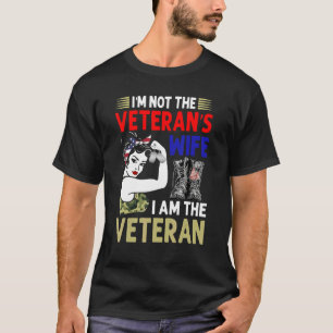 I'm Not The Veteran's Wife I Am The Veteran Ladies T-Shirt