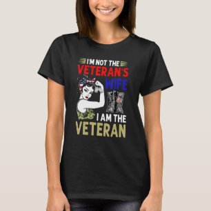 I'm Not The Veteran's Wife I Am The Veteran Ladies T-Shirt