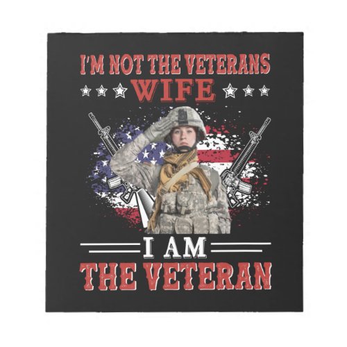 Im Not The Veterans Wife I Am The Veteran Notepad