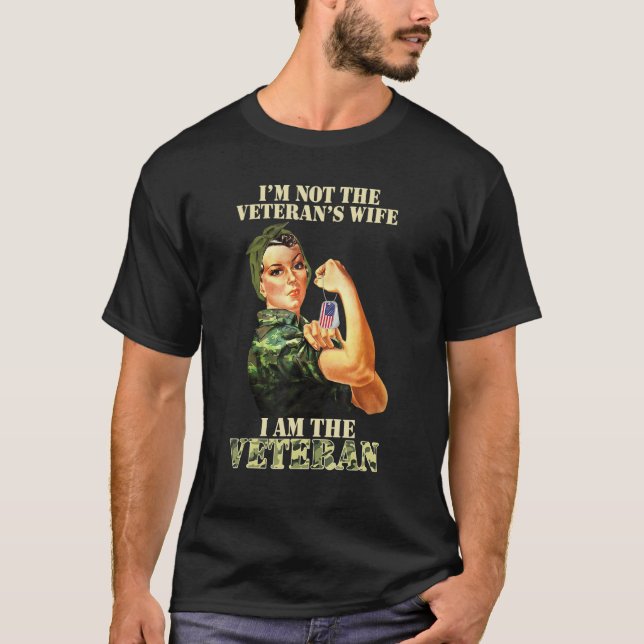 I'm Not The Veteran's Wife I Am The Veteran Vetera T-Shirt (Front)