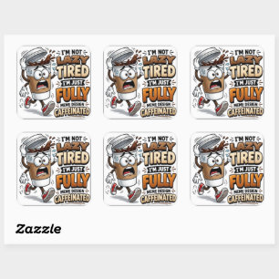I'm Not Tired I'm Just Fueled By Caffeine Funny St Square Sticker
