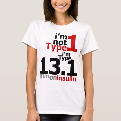 Im Not Type 1 _ Im Type 131 T_Shirt