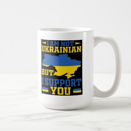 Im Not Ukrainian But I Support Ukraine Coffee Mug