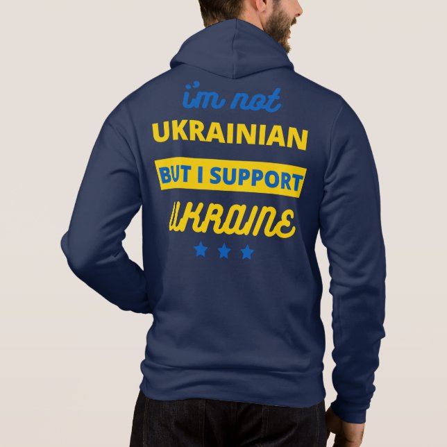 I'm Not Ukrainian But I Support Ukraine Hoodie (Back)