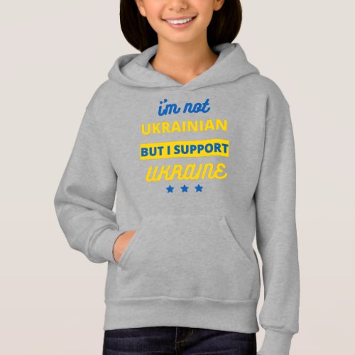 Im Not Ukrainian But I Support Ukraine Hoodie