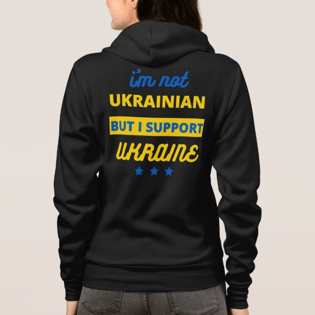 I'm Not Ukrainian But I Support Ukraine Hoodie (Back)