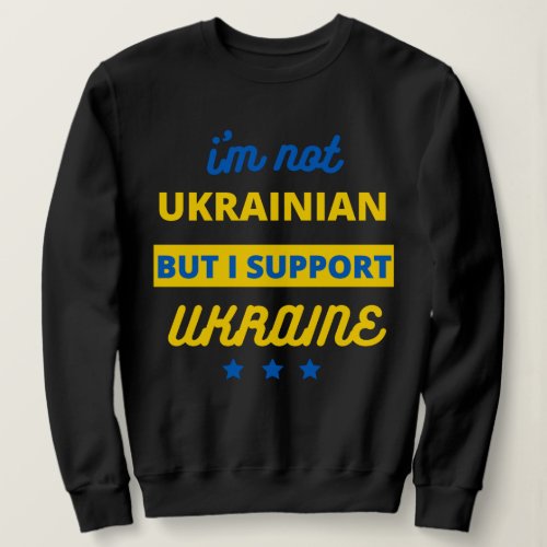 Im Not Ukrainian But I Support Ukraine Shirt
